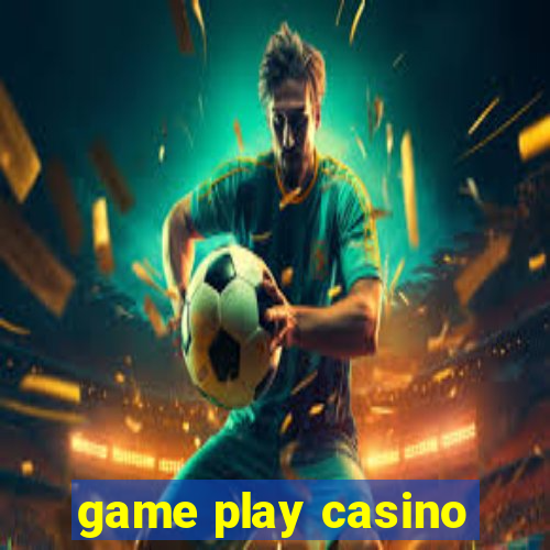 game play casino